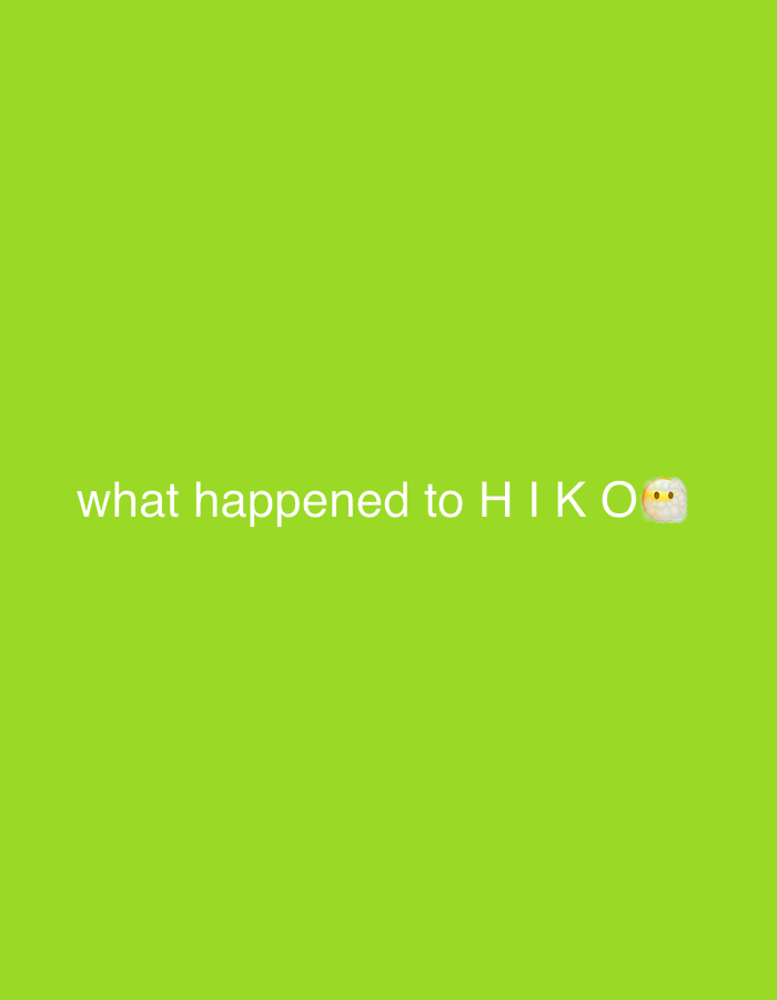 The image is a solid green field with the text "what happened to HIKO" in white, and a small, round, yellowish, and white object with black eyes and two dots below, possibly resembling an emoji, at the end of the text. No location details are discernible from the image.