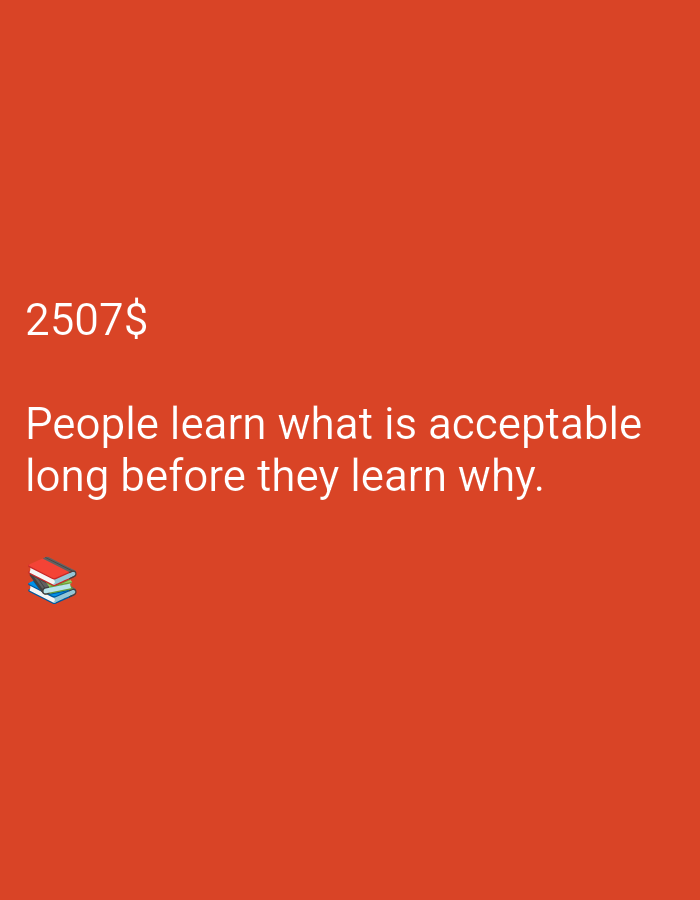 The image displays a bright orange background. In the upper left corner, the text "2507$" is prominently displayed in white. Below this, also in white, is the quote "People learn what is acceptable long before they learn why." To the left of this quote, a small icon of three stacked books in blue, red, and teal is visible. There are no people or city elements present in the image.
