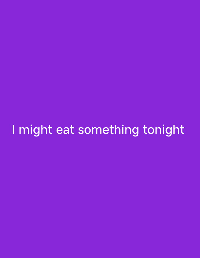The image is a screenshot of a digital display, with text overlaid on a solid purple background. The text reads "I might eat something tonight" in white, sans-serif font. There are no people, objects, or any recognizable environmental elements present in the image. The provided information about Nsugpe, Nigeria, is not relevant to the visual content of the image itself.