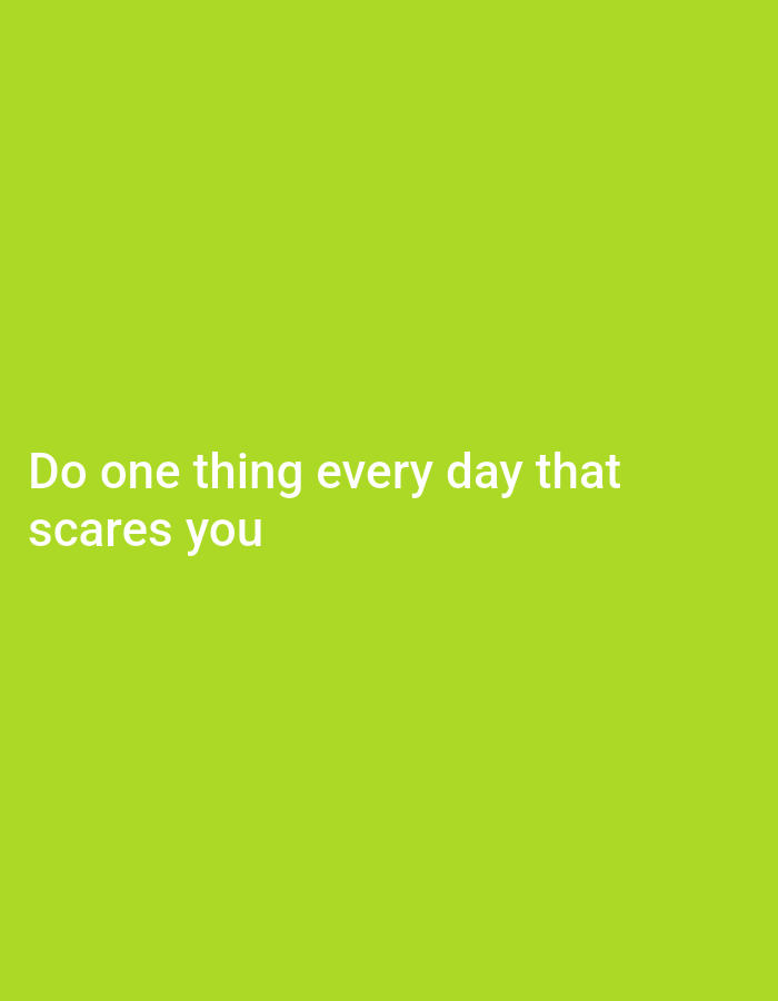 The image contains white text on a lime green background. The text reads: "Do one thing every day that scares you." There are no people, subjects, objects, or actions depicted in the image. The environment is a plain, solid color. The request for the location in Bukuru, Nigeria cannot be fulfilled as there is no information in the image to support it.
