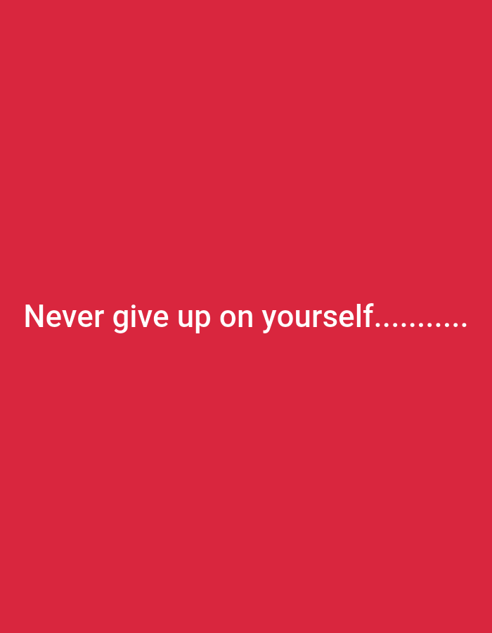 A white text on a red background reads "Never give up on yourself........."