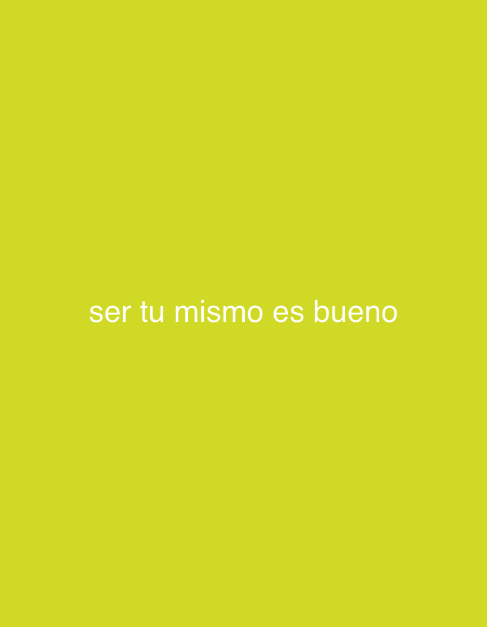 The image displays a solid, bright chartreuse or lime green background. Centered horizontally on this background, and slightly below the vertical center, is a line of text in a simple, sans-serif font. The text is rendered in white. The visible text reads: "ser tu mismo es bueno". There are no other subjects, objects, or discernible scenes, activities, or location cues present in the image. The overall impression is minimalist.