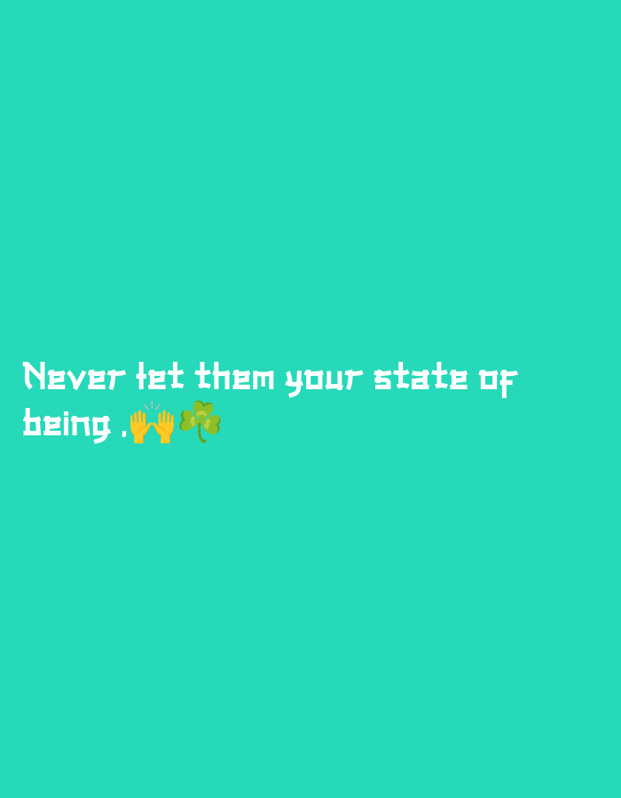 The image contains white text on a solid teal background. The text reads "Never let them your state of being." followed by an emoji of two hands clapping and a shamrock emoji. The text is positioned in the lower left quadrant of the image. There is no indication of a specific location in the city of Nawanshehr, Pakistan, or any other identifiable environmental context.