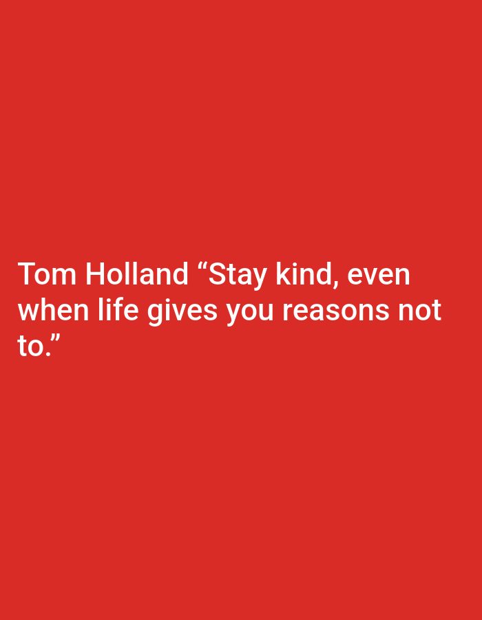 A red background displays white text that reads, "Tom Holland 'Stay kind, even when life gives you reasons not to.'" There is no discernible location or connection to Ramraj, India.