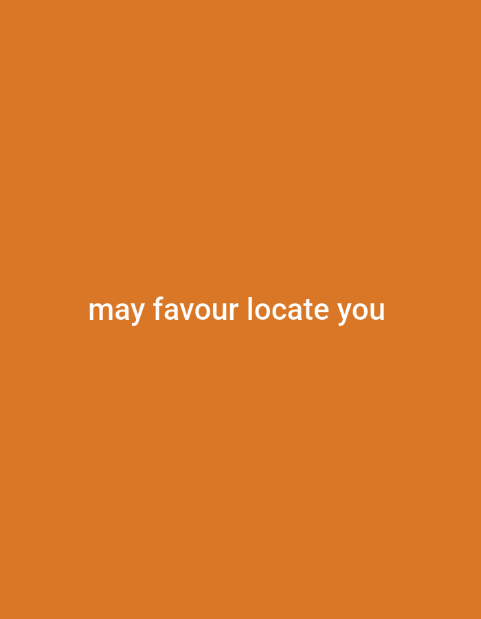 The image shows white text on an orange background. The text reads "may favour locate you". There are no people, subjects, objects, or actions depicted. The environment is a plain orange background, and there is no indication of the location in Gboko, Nigeria.