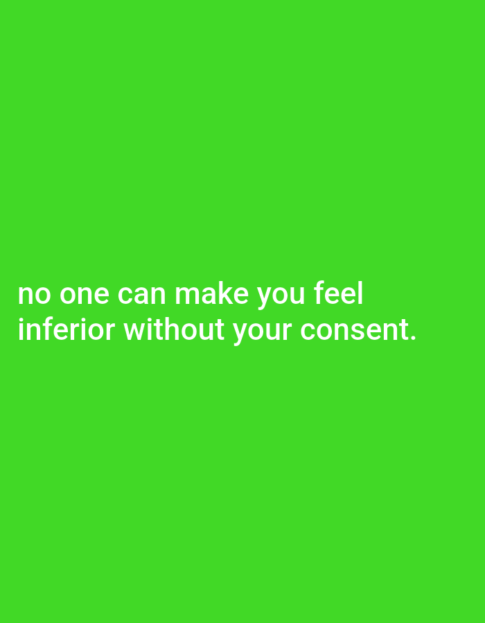 The image displays text on a solid bright green background. The text, in white, reads "no one can make you feel inferior without your consent." There are no people, objects, or environmental elements visible in the image, and no specific location in Keffi, Nigeria, can be identified.