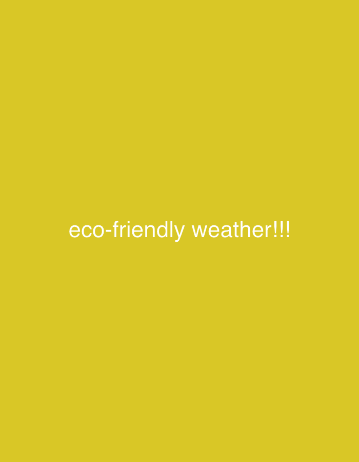The image displays a digital graphic featuring white, sans-serif text reading 'eco-friendly weather!!!' centered against a solid yellow background. There are no discernible individuals, objects, actions, interactions, or environmental features present within the image. The content provides no visual information to ascertain a specific geographical location, including Rafin Par, Nigeria.