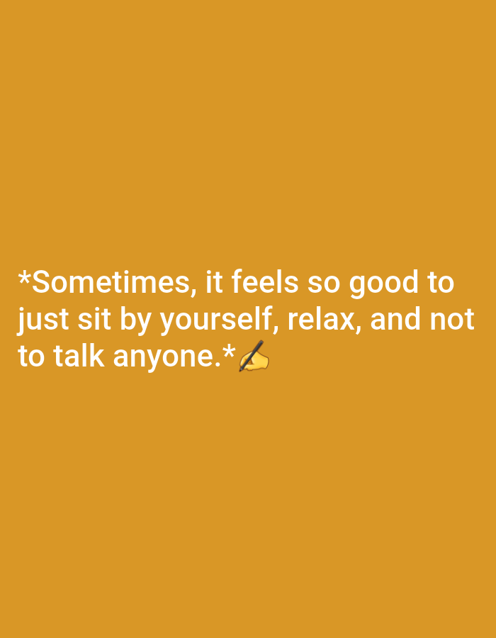 The image contains white text on an orange background. The text reads: "*Sometimes, it feels so good to just sit by yourself, relax, and not to talk anyone.*" There is also a hand emoji with a pen drawing next to the word "anyone." The image does not provide any information about the location in the city of Jalingo, Nigeria.