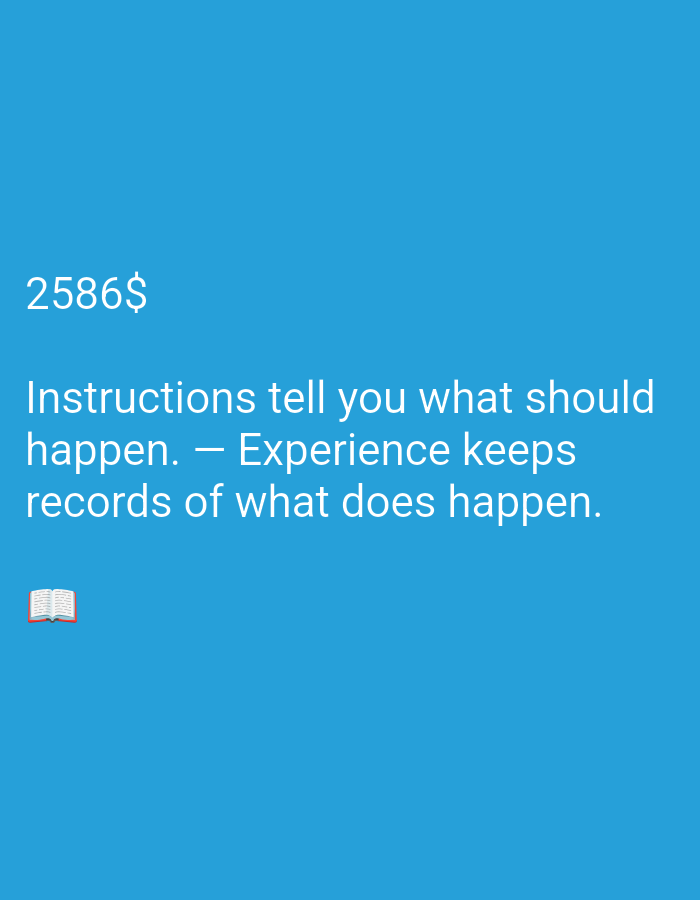 The image is a screenshot of text on a blue background. The text reads "2586$ Instructions tell you what should happen. - Experience keeps records of what does happen." There is also an open book emoji to the left of the text. The image does not contain any information about a city or location.