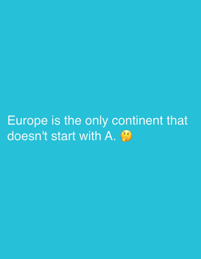 The image displays white text on a bright blue background. The text reads, "Europe is the only continent that doesn't start with A." with a thinking face emoji at the end. The image does not contain any information or visual cues related to Pazardzhik, Bulgaria.