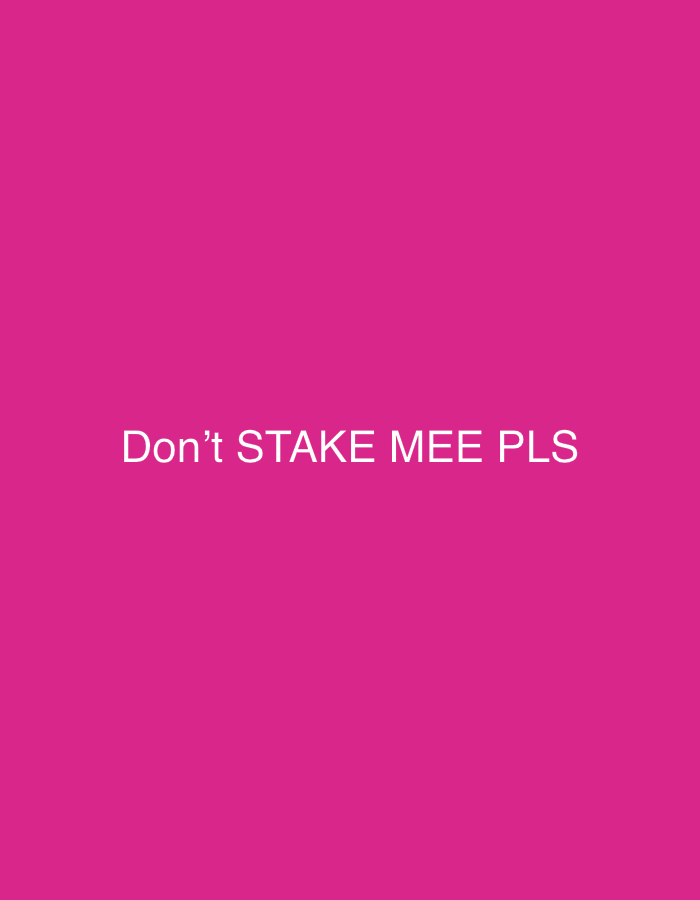 The image shows a plain, vibrant pink background. Centered on the background in white text are the words "Don't STAKE MEE PLS". There are no other objects, people, or environmental elements present. The location in Dragoevo, Bulgaria, is not indicated or discernible from the image.