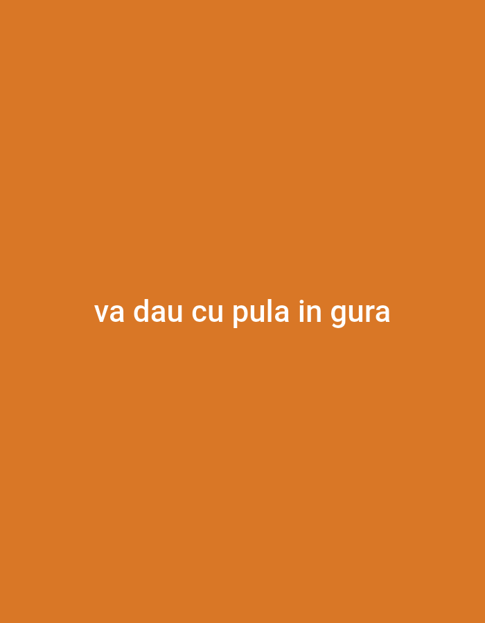 The image shows a plain orange background with white text centered on it. The text reads "va dau cu pula in gura". There is no information or imagery present in the photograph that relates to the city of Cricova, Moldova.