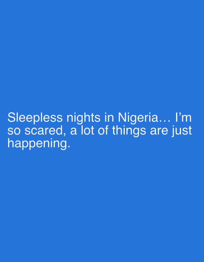 The image features white text on a blue background. The text reads "Sleepless nights in Nigeria... I'm so scared, a lot of things are just happening." The image does not depict any specific location or scene.