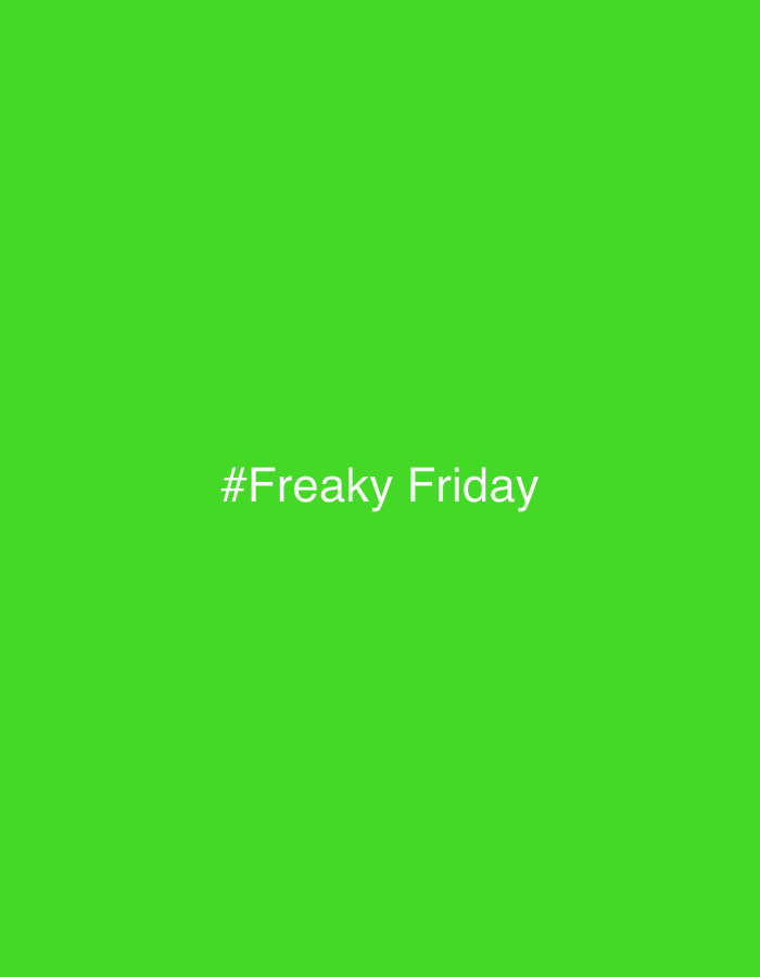 The image is a solid green background with the white text "#Freaky Friday" centered in the middle.