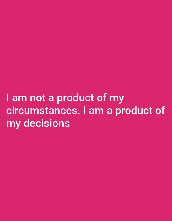 The image is a digitally created graphic with white text on a bright pink background. The text reads: "I am not a product of my circumstances. I am a product of my decisions." There are no people, objects, actions, or environmental details visible in the image, and it is not possible to determine its location in Payagaboh, Indonesia.