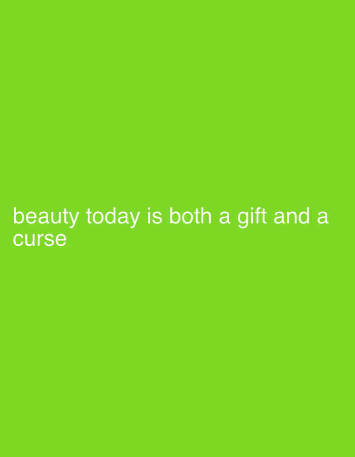 The image is a solid green background with the text "beauty today is both a gift and a curse" written in white. There is no indication of any location in Moscow, Russia or any other specific environment.