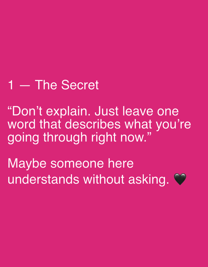 The image is a text-based graphic on a solid hot pink background. The text is white and centrally aligned. The top line reads "1 — The Secret". Below this, enclosed in quotation marks, is the text: "Don't explain. Just leave one word that describes what you're going through right now." The final line of text reads "Maybe someone here understands without asking." To the right of the last line is a black heart emoji. There are no discernible elements relating to the city of Binjai, Indonesia.