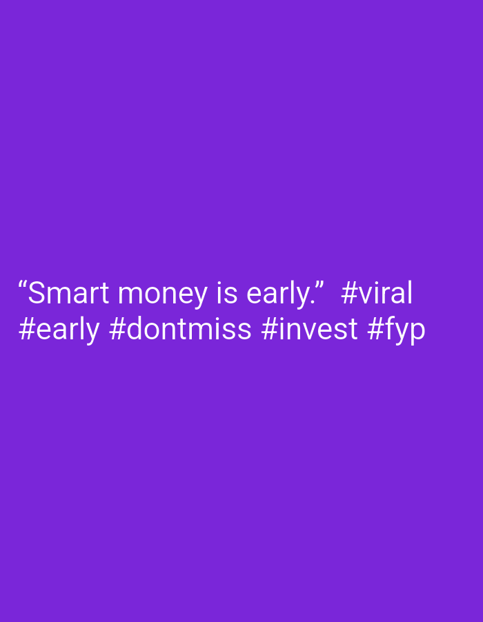 The image shows a purple background with the white text '"Smart money is early." #viral #early #dontmiss #invest #fyp'.