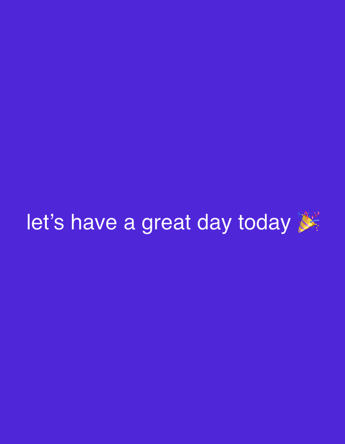 The image displays a minimalist composition with a vibrant, solid purple background. Centered horizontally and slightly below the vertical middle of the frame, white text reads: "let's have a great day today". Following the text, a colorful party popper emoji, depicted in yellow with red, blue, and green confetti, adds a celebratory and optimistic touch. There are no people, specific objects other than the text and emoji, or an identifiable physical setting. The overall activity conveyed is a positive and encouraging message. No specific time of day or weather conditions are indicated. The image's details are limited to the text, emoji, and the uniform background color, eliciting a feeling of cheerfulness and well-wishing.
