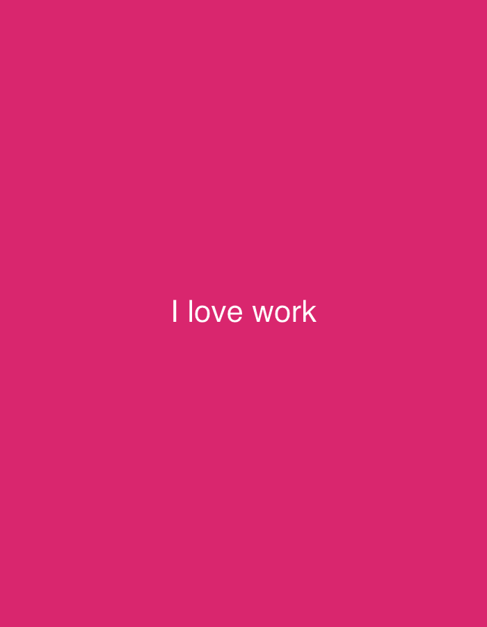 The scene, located in the city of Tunbridge Wells, United Kingdom, depicts a graphic with white text "I love work" centered on a solid, uniform magenta background. No people, additional subjects, objects, actions, interactions, or specific environmental features are visible within the image beyond this text and background.