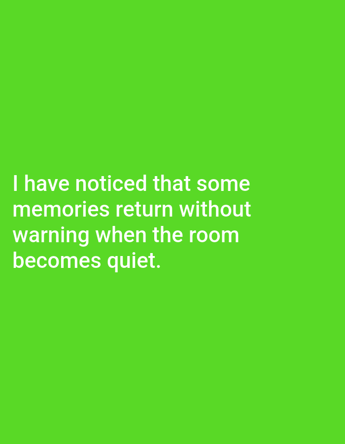 The image displays white text on a solid bright green background. The text reads: "I have noticed that some memories return without warning when the room becomes quiet." There are no people, objects, or environmental elements visible in the image other than the text and background. The location in the city of Genteng, Indonesia, is not depicted or suggested in the image.