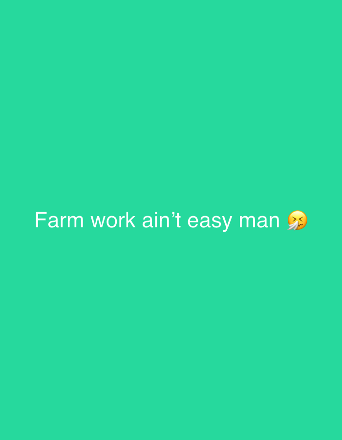 The image is a solid green color with the text "Farm work ain't easy man" in white, with a sneezing face emoji.