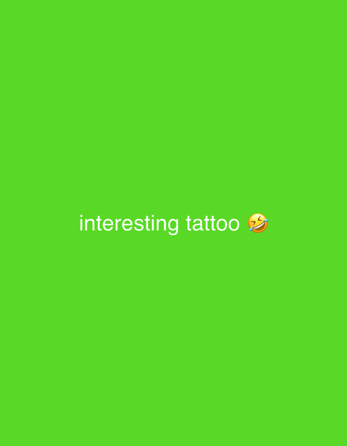 The image displays white text "interesting tattoo" followed by a "face with tears of joy" emoji (😂), centered against a solid, vibrant lime green background. No people, objects, or specific scenes are visible. The green background is uniform, without any patterns or textures. The emoji suggests an expression of humor or laughter related to the "interesting tattoo" mentioned in the text. There are no visual cues within the image to indicate a specific time of day, weather conditions, or the location of Keudematangkuli, Indonesia.