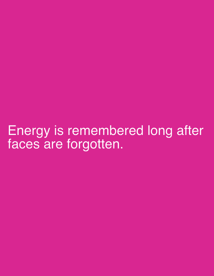 The image displays a plain, solid magenta background with no discernible objects, people, or specific scenes. The color is uniform across the entire frame.
White text is prominently displayed in the bottom-left portion of the image. The text reads: "Energy is remembered long after faces are forgotten." The font appears to be a clear, sans-serif style.
There is no activity or event taking place, as the image is static and purely textual on a colored background. No specific time of day, weather conditions, or location cues are visible within the image itself. The only visual elements are the background color and the overlaid text. While a location context of Khimki, Russia, was provided, there are no visual indicators within the image to suggest this specific geographical setting.