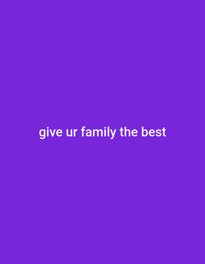 The image is a plain purple background with white text that reads "give ur family the best". There is no discernible location in Gboko, Nigeria, as the image is entirely composed of text on a solid color.