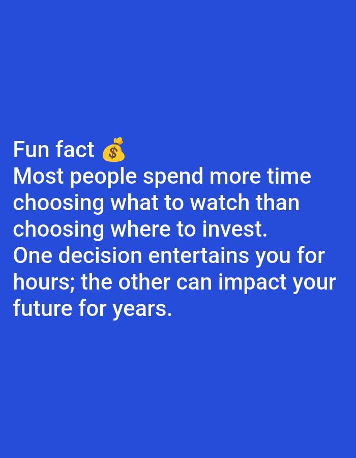 The image displays a text overlay on a plain blue background. The text reads: "Fun fact ๐ฐ Most people spend more time choosing what to watch than choosing where to invest. One decision entertains you for hours; the other can impact your future for years." There are no discernible elements related to the city of Lagos, Nigeria, or any other specific location, people, subjects, objects, actions, or interactions. The description is purely textual.
