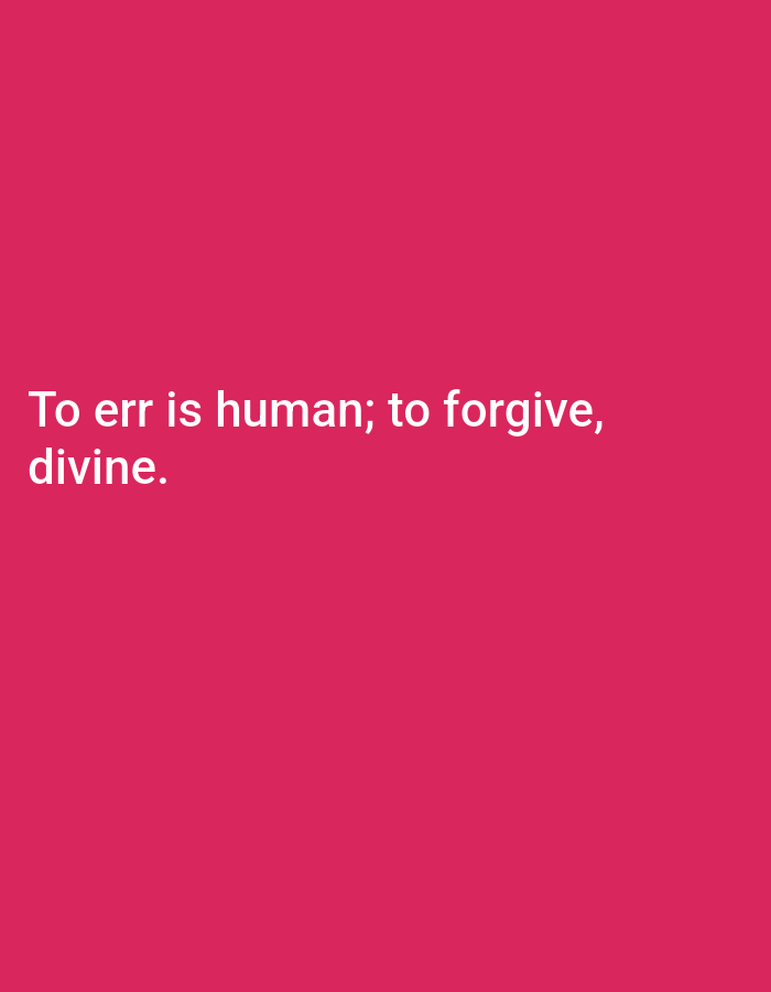 The image is a digital rendering of text on a solid pink background. The text, in white, reads "To err is human; to forgive, divine." There are no people, objects, or environmental elements present in the image, and therefore no relation to the city of Bukuru, Nigeria can be established.