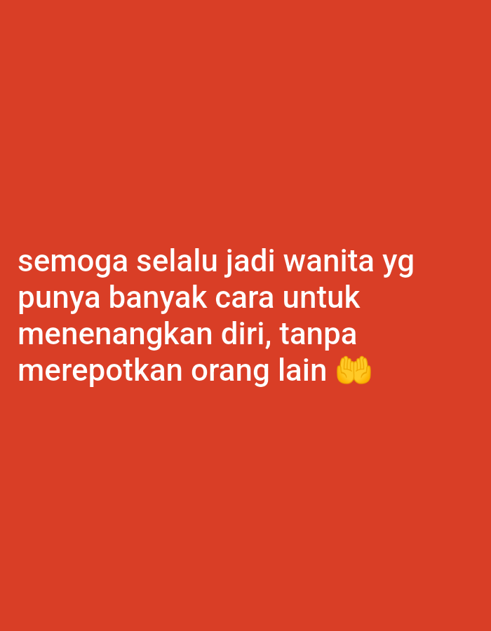 A red background features white text. The text reads "semoga selalu jadi wanita yg punya banyak cara untuk menenangkan diri, tanpa merepotkan orang lain 🙏". The image is a photograph of text on a solid colored background. There are no people, objects, or environmental features to describe. The location of Kendayakan, Indonesia, is not visible or inferable from the image.