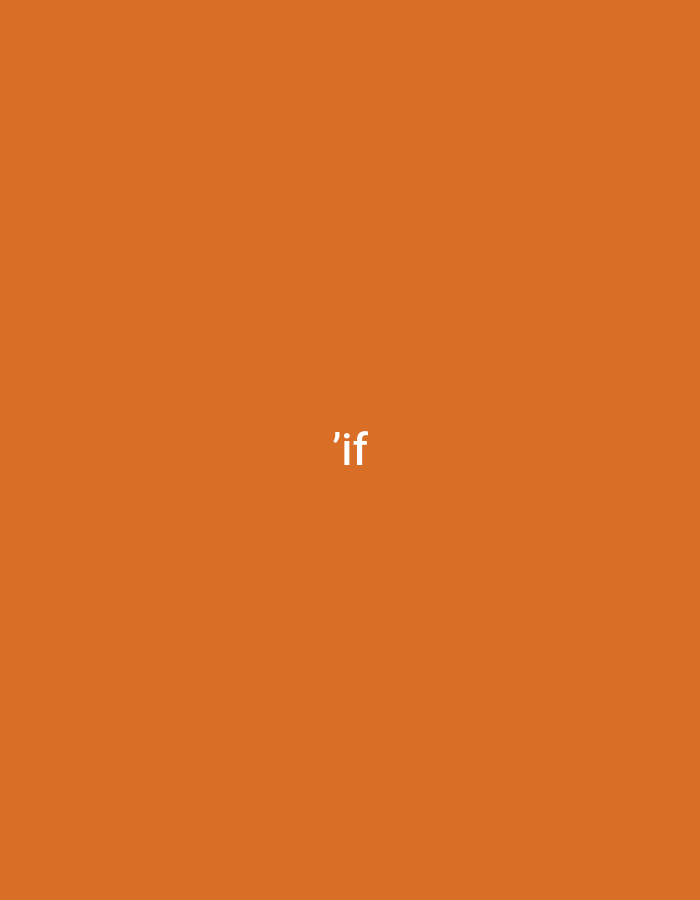 The image displays a flat, uniform background in a medium orange hue. Centered horizontally and vertically within the frame is the word "'if'" rendered in white, sans-serif text. There are no other discernible objects, people, or environmental details present.