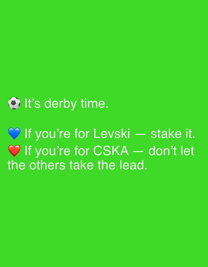 The image features a green background with white text. The text reads: "⚽️ It's derby time. 💙 If you're for Levski — stake it. ❤️ If you're for CSKA — don't let the others take the lead." The text is interspersed with emojis of a soccer ball, a blue heart, and a red heart. There is no information in the image indicating a location in Harmanli, Bulgaria.