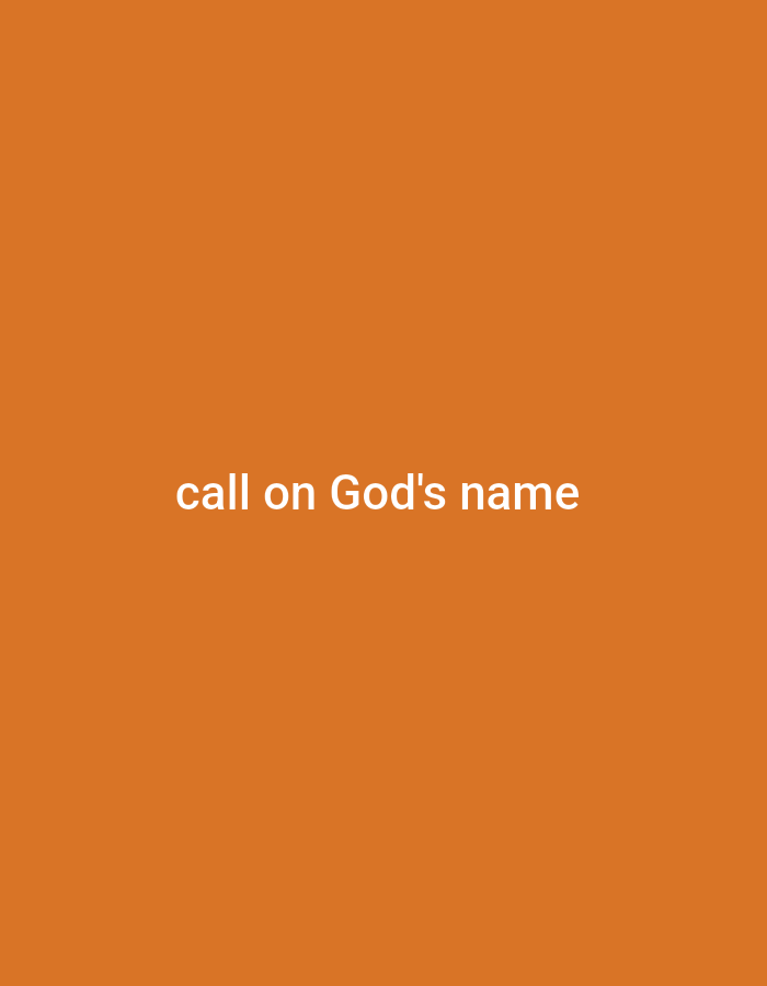 The image is a close-up shot of text on an orange background. The text, "call on God's name," is white and centered on the screen. The background is a solid, vibrant orange. There are no people, objects, or environmental elements visible in the image, nor is there any indication of a specific location.