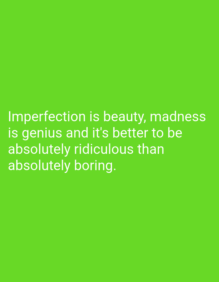 The image is a quote about imperfection, genius, and boredom, displayed on a bright green background. The text reads: "Imperfection is beauty, madness is genius and it's better to be absolutely ridiculous than absolutely boring." There are no people, objects, actions, interactions, or environmental details depicted in the image. The location in Gboko, Nigeria, is not relevant to the visual content of the image.