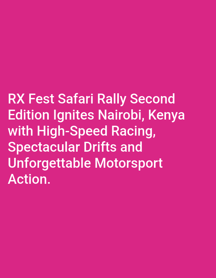 A text overlay is displayed on a pink background. The text reads: "RX Fest Safari Rally Second Edition Ignites Nairobi, Kenya with High-Speed Racing, Spectacular Drifts and Unforgettable Motorsport Action."