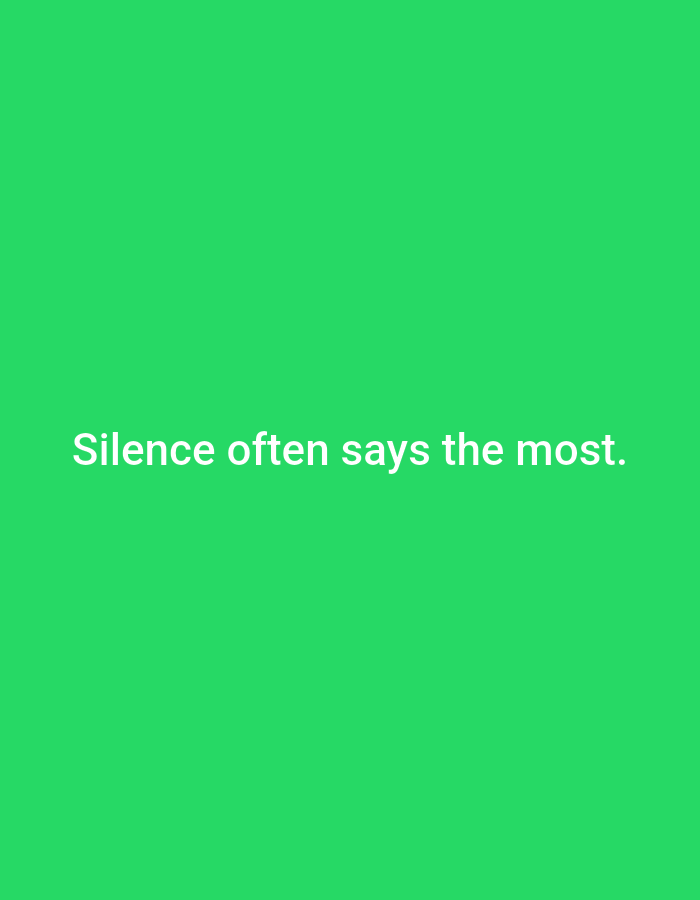 The image features a solid green background with the white text "Silence often says the most." centered vertically and horizontally. There is no indication of a city, location, or people.