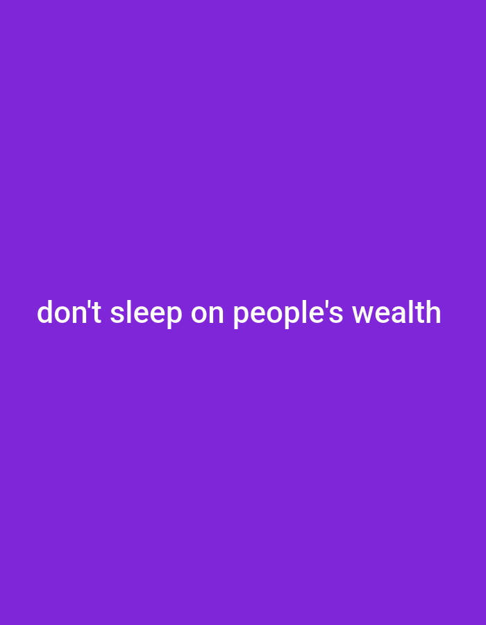 The image is a screenshot of a social media post or a digital image with text overlaid on a solid purple background. The text, written in white, reads "don't sleep on people's wealth". The image does not depict any specific location in Gboko, Nigeria, nor does it contain any people, subjects, objects, or actions. It is purely a text-based graphic with a plain background.