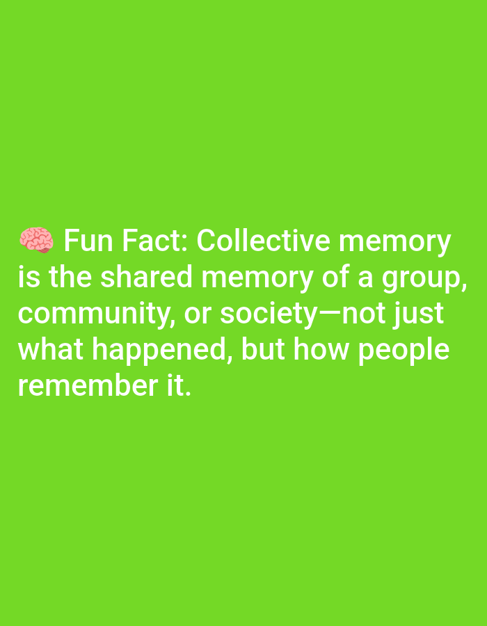 The image displays text on a bright green background. The text reads, "🧠 Fun Fact: Collective memory is the shared memory of a group, community, or society—not just what happened, but how people remember it." The brain emoji is located to the left of the word "Fun". There are no people, objects, actions, interactions, or environmental details that can be described, and no location in Lagos, Nigeria is specified or inferable.