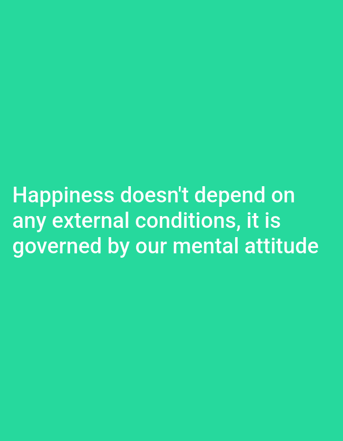 The image displays a quote on a plain turquoise background. The quote, written in white sans-serif font, reads: "Happiness doesn't depend on any external conditions, it is governed by our mental attitude". The text is centered on the background. There is no identifiable location in the city of Serti, Nigeria, present in the image.