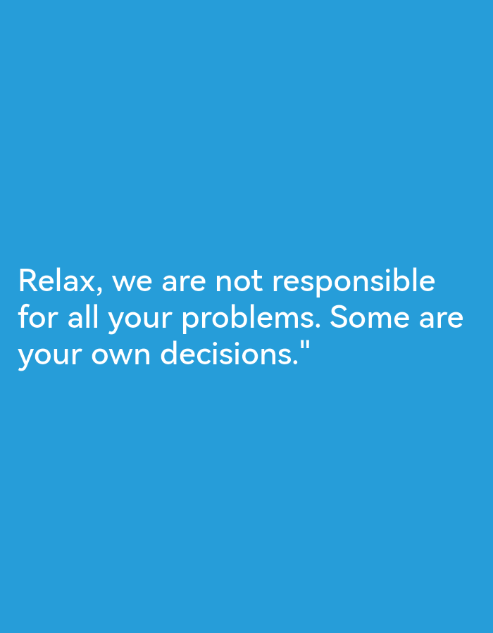 A blue background features white text that reads "Relax, we are not responsible for all your problems. Some are your own decisions." There are no people, objects, or specific environmental details present beyond the text and background. The location in Ikorodu, Nigeria, is not visually represented in the image.