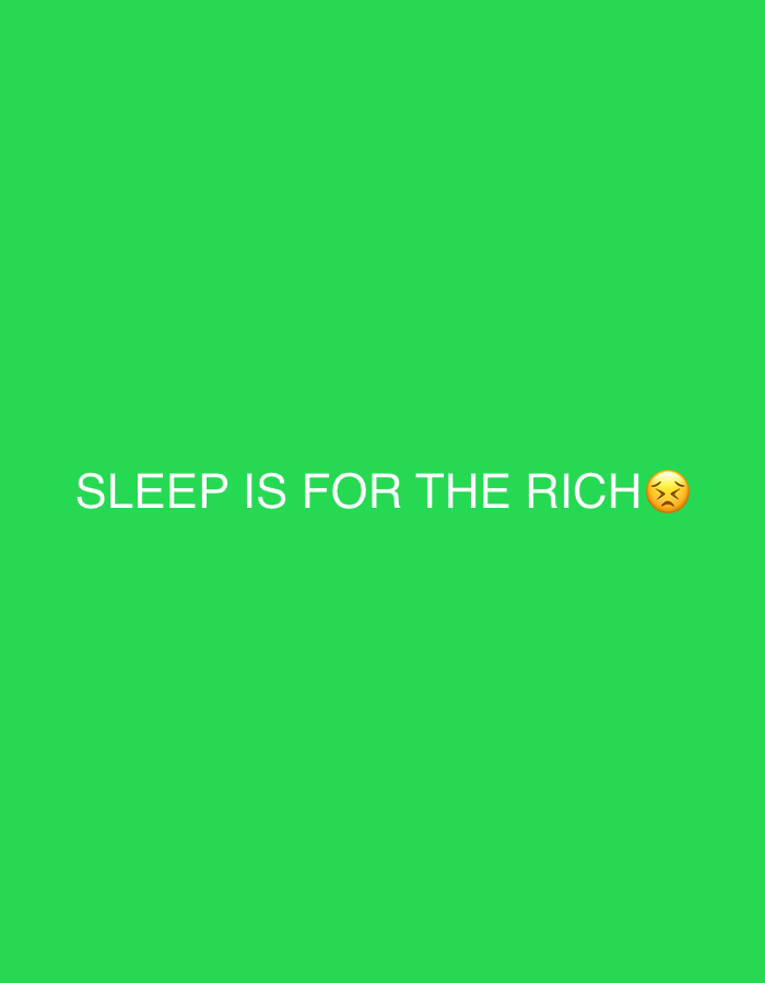 This image displays white uppercase text reading "SLEEP IS FOR THE RICH" followed by a tired face emoji, centered horizontally on a solid, vibrant green background. The background is uniform without any discernable patterns or objects. No people are present, and no actions or interactions are depicted. The scene is presented as a digital display within the city of Gura Top, Nigeria.