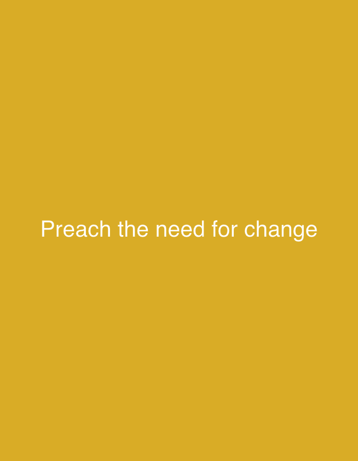 The image is a solid, mustard yellow background with white text overlayed in the center. The text reads "Preach the need for change". There is no discernible location in the city of New Stadium, Nigeria, nor are there any people, subjects, objects, or actions depicted beyond the text itself.
