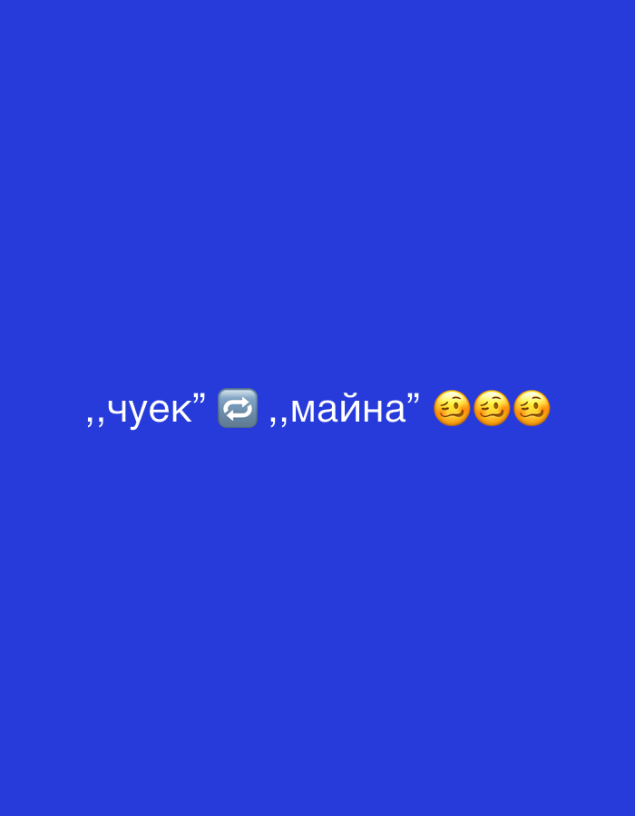 The media file displays white text and emojis centered on a plain royal blue background. The visible text is in Cyrillic, reading `,,чуек" 🔄 ,,майна" 😑😑😑`.
The Cyrillic word "чуек" (chuek) is a colloquial variant of "човек," meaning "person" or "man" in Bulgarian. The word "майна" (mayna) is a highly distinctive and frequently used interjection or form of address specific to the Plovdiv dialect in Bulgaria, often used similarly to "mate" or "dude," or to express various emotions like surprise or exasperation.
Between these two words is the "arrows clockwise and counter-clockwise" emoji (🔄), which typically signifies 'repeat' or 'refresh.' Following "майна" are three "unamused face" emojis (😑😑😑), which convey a feeling of mild displeasure, boredom, or an unimpressed reaction.
Given the context of Plovdiv, Bulgaria, the image appears to be a humorous or observational commentary on the local dialect, specifically the characteristic Plovdiv expression "чуек, майна." The emojis suggest a repeated or common use of this phrase, possibly eliciting an "unamused" or wry reaction from the speaker or observer. The overall tone is likely one of local cultural reference or lighthearted critique. There are no people, objects, or specific activities depicted.