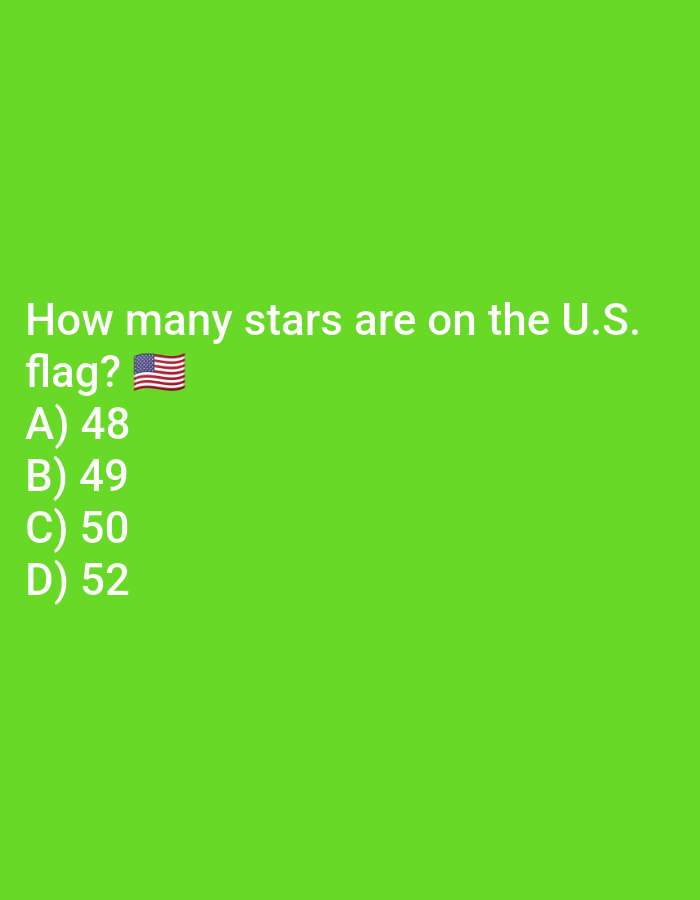 The image is a digital graphic with white text on a vibrant green background. The text asks, "How many stars are on the U.S. flag?" followed by an American flag emoji. Below this, there are four multiple-choice options: A) 48, B) 49, C) 50, and D) 52. There are no people, animals, or specific environmental details present in the image. The image does not contain any information or context related to Ramraj, India.