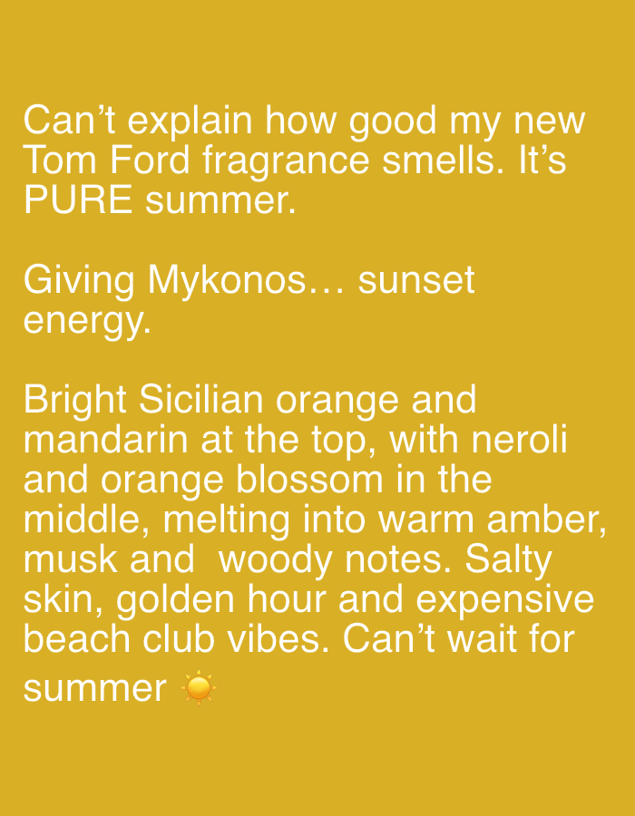 The image contains text on a solid yellow background. The text describes a new Tom Ford fragrance, evoking a summer and Mykonos sunset energy. It lists notes of Sicilian orange, mandarin, neroli, orange blossom, amber, musk, and woody notes, describing the overall vibe as salty skin, golden hour, and expensive beach club. There's a sun emoji at the end.