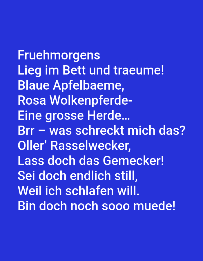 The image displays a poem in German text against a solid blue background. The text is white and begins with "Fruehmorgens" and continues with lines describing dreams of "Blaue Apfelbaeme," "Rosa Wolkenpferde," and "Eine grosse Herde." The poem then addresses being startled and asks to be left alone to sleep. There are no people, subjects, objects, actions, interactions, or environmental elements visible in the image, nor is there any indication of a location in Tallinn, Estonia.