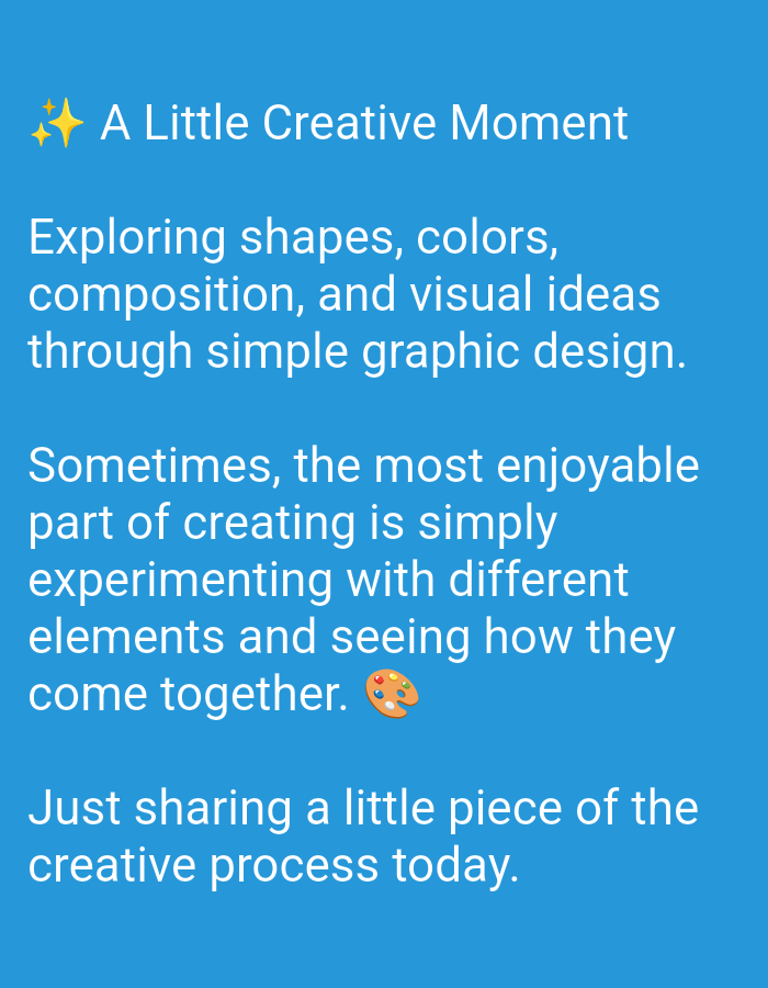 The image displays a digital artwork with white text on a blue background. The text is divided into three paragraphs. The first paragraph reads "A Little Creative Moment" with two small yellow stars to the left of the text. The second paragraph states, "Exploring shapes, colors, composition, and visual ideas through simple graphic design." The third paragraph says, "Sometimes, the most enjoyable part of creating is simply experimenting with different elements and seeing how they come together." This paragraph is followed by an emoji of a painter's palette. The final paragraph reads, "Just sharing a little piece of the creative process today." There is no indication of the city of Banyurojo, Indonesia, in the image.