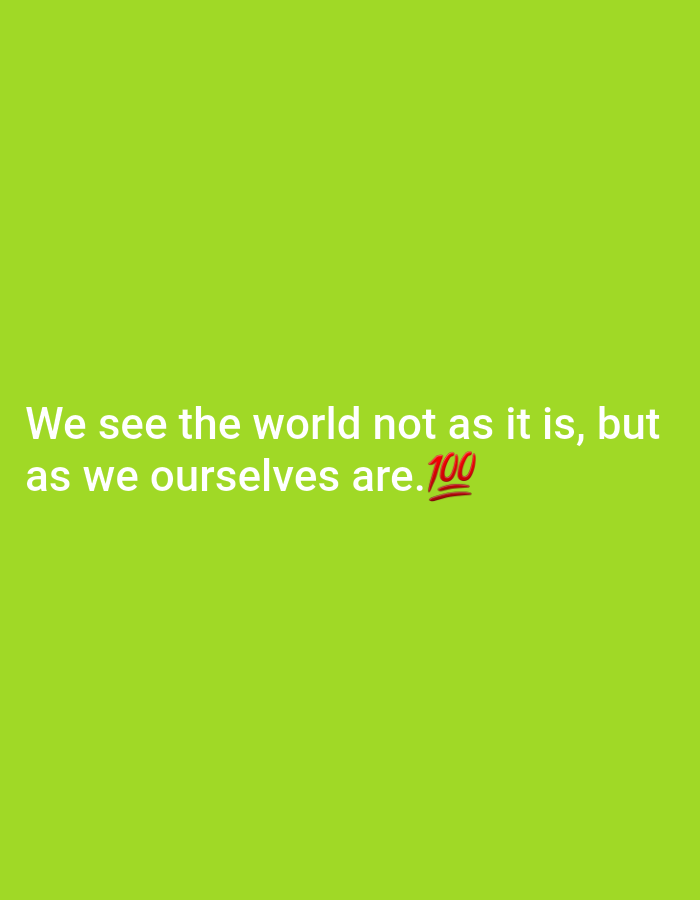 The image is a bright green, plain background with white text that reads "We see the world not as it is, but as we ourselves are." followed by a red emoji of "100". There is no discernible connection to the city of Yessentukskaya, Russia, or any other specific location. The image contains only text and a background color.